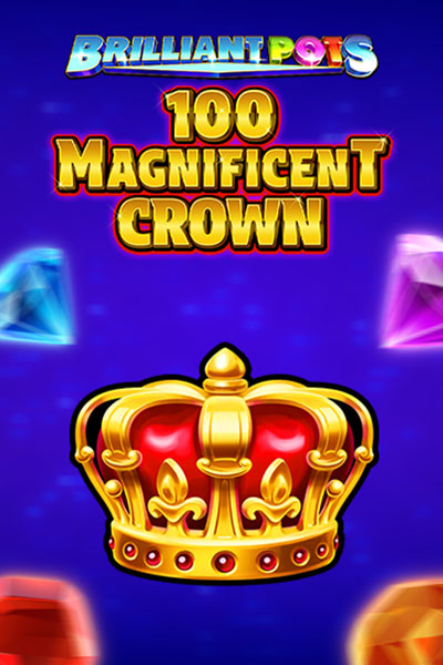 Brilliant Pots – 100 Magnificent Crown
